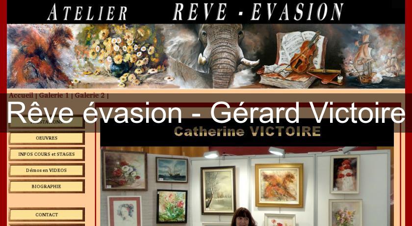 Rêve évasion - Gérard Victoire Rêve évasion - Gérard Victoire