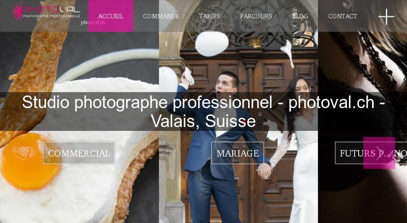 Studio photographe professionnel - photoval.ch - Valais, Suisse Studio photographe professionnel - photoval.ch - Valais, Suisse