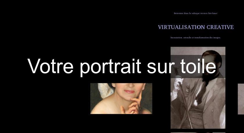 Votre portrait sur toile Votre portrait sur toile