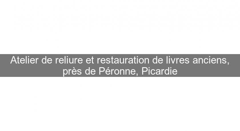 Atelier de reliure et restauration de livres anciens, près de Péronne, Picardie Atelier de reliure et restauration de livres anciens, près de Péronne, Picardie