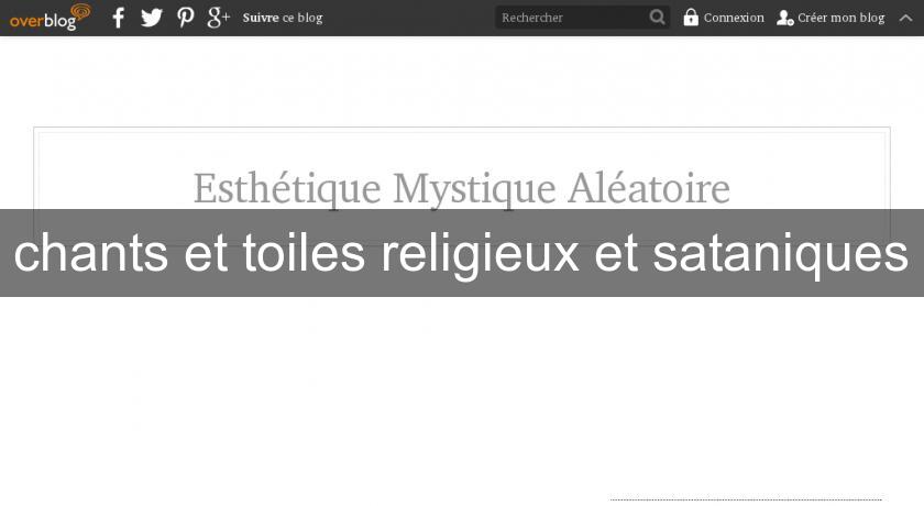 chants et toiles religieux et sataniques chants et toiles religieux et sataniques