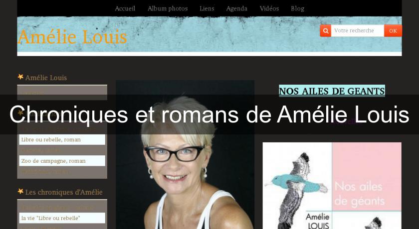 Chroniques et romans de Amélie Louis Chroniques et romans de Amélie Louis