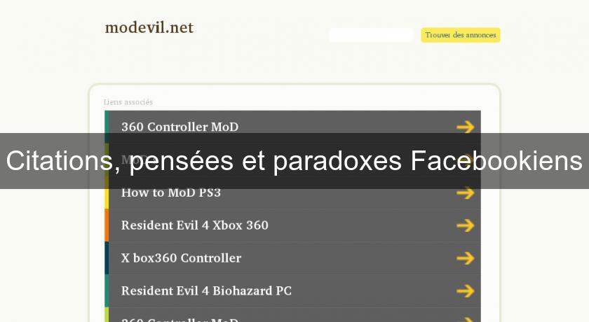Citations, pensées et paradoxes Facebookiens Citations, pensées et paradoxes Facebookiens