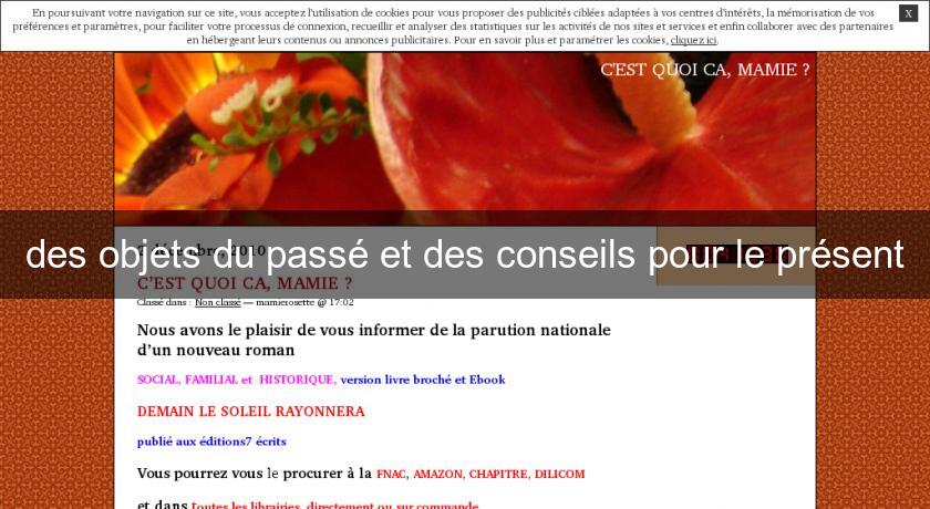 des objets du passé et des conseils pour le présent des objets du passé et des conseils pour le présent