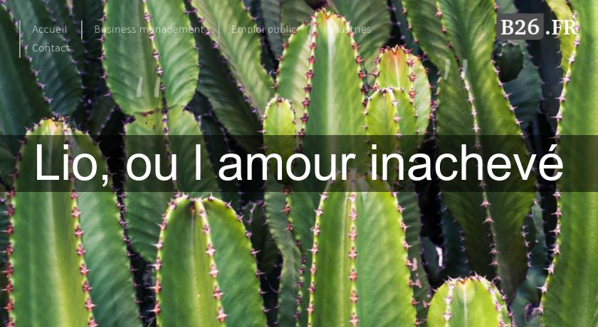 Lio, ou l'amour inachevé Lio, ou l'amour inachevé