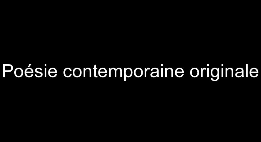 Poésie contemporaine originale Poésie contemporaine originale