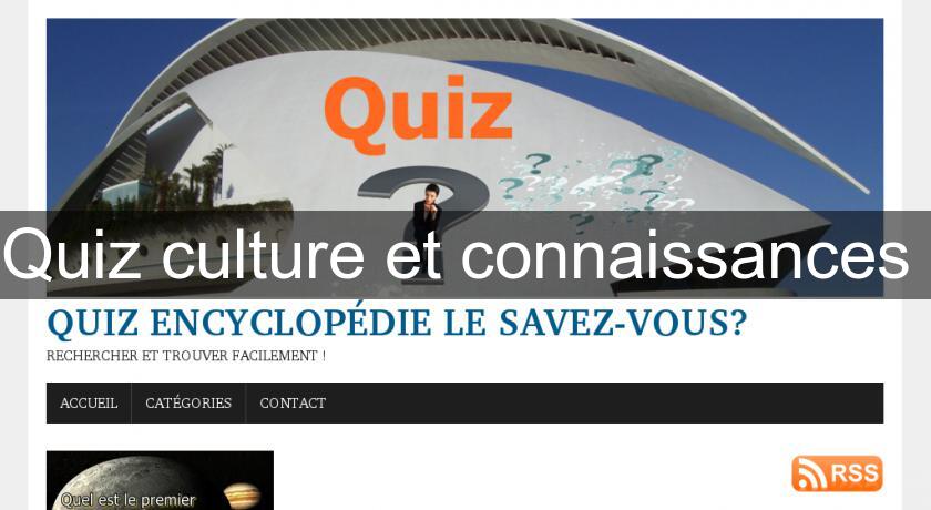 Quiz culture et connaissances Quiz culture et connaissances