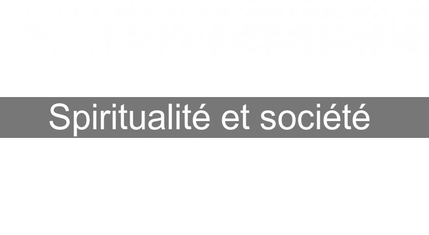 Spiritualité et société Spiritualité et société