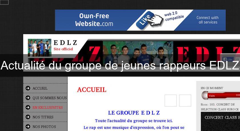 Actualité du groupe de jeunes rappeurs EDLZ Actualité du groupe de jeunes rappeurs EDLZ