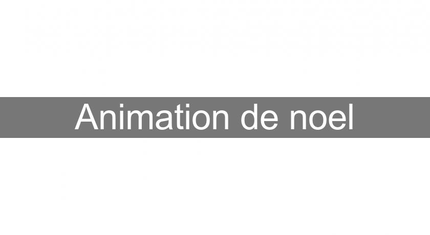 Animation de noel Animation de noel