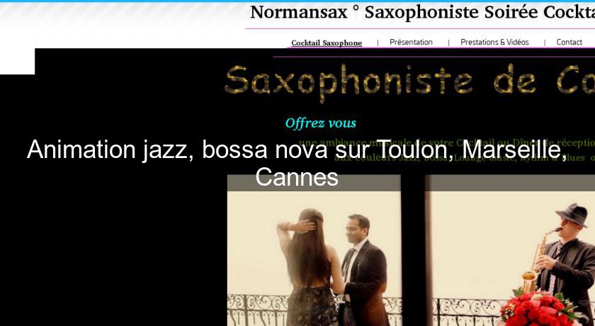 Animation jazz, bossa nova sur Toulon, Marseille, Cannes Animation jazz, bossa nova sur Toulon, Marseille, Cannes