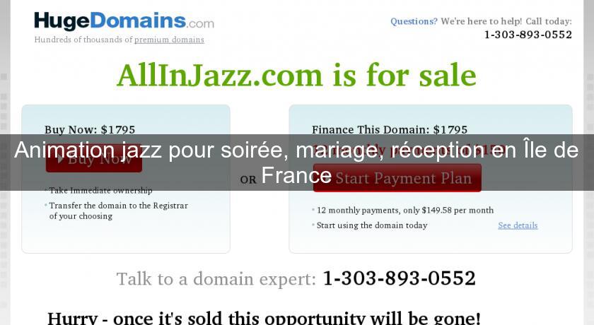 Animation jazz pour soirée, mariage, réception en Île de France Animation jazz pour soirée, mariage, réception en Île de France