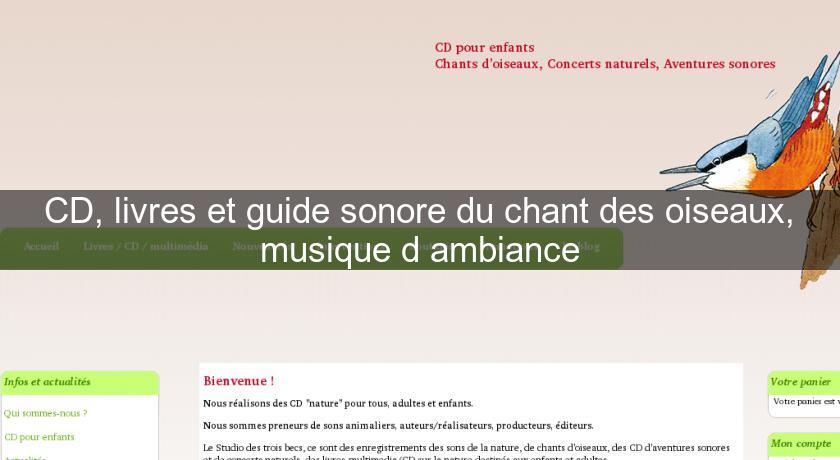 CD, livres et guide sonore du chant des oiseaux, musique d'ambiance CD, livres et guide sonore du chant des oiseaux, musique d'ambiance