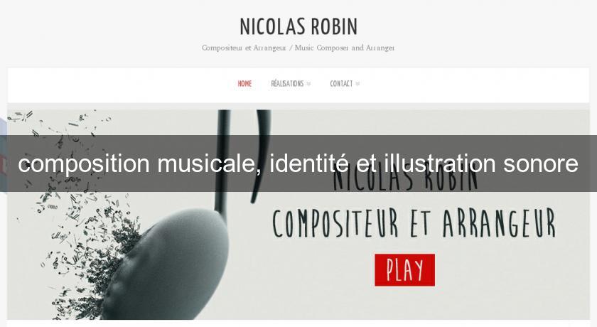 composition musicale, identité et illustration sonore composition musicale, identité et illustration sonore