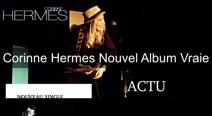 Corinne Hermes Nouvel Album Vraie Corinne Hermes Nouvel Album Vraie