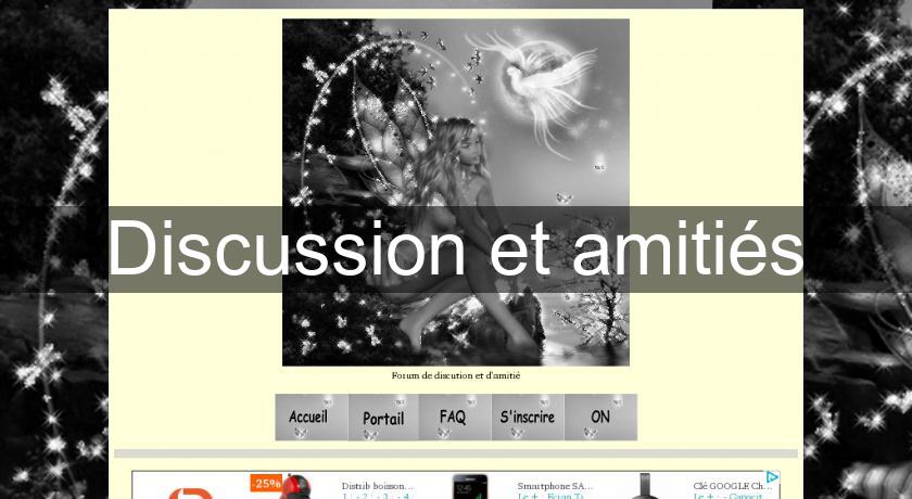 Discussion et amitiés Discussion et amitiés