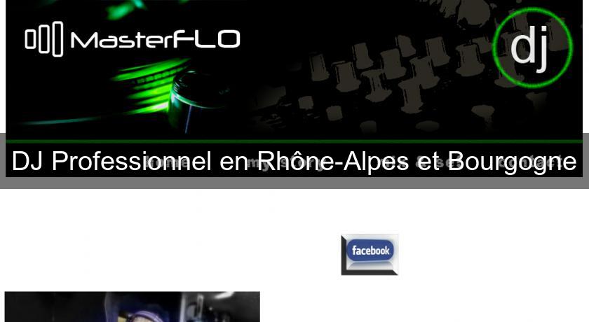 DJ Professionnel en Rhône-Alpes et Bourgogne DJ Professionnel en Rhône-Alpes et Bourgogne