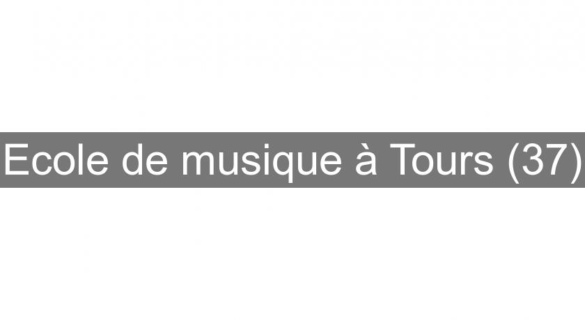 Ecole de musique à Tours (37) Ecole de musique à Tours (37)