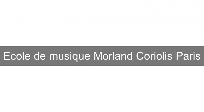 Ecole de musique Morland Coriolis Paris Ecole de musique Morland Coriolis Paris