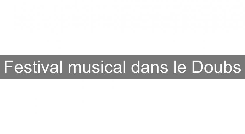 Festival musical dans le Doubs Festival musical dans le Doubs