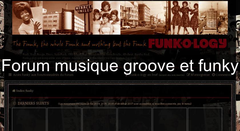 Forum musique groove et funky Forum musique groove et funky