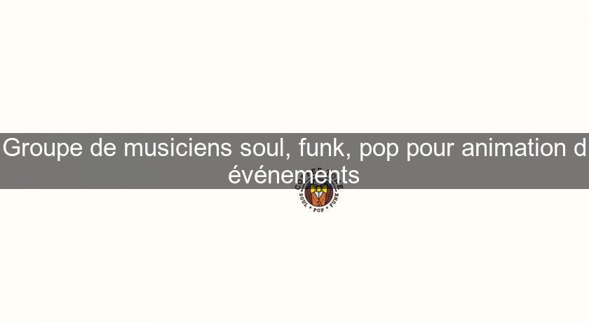 Groupe de musiciens soul, funk, pop pour animation d'événements Groupe de musiciens soul, funk, pop pour animation d'événements