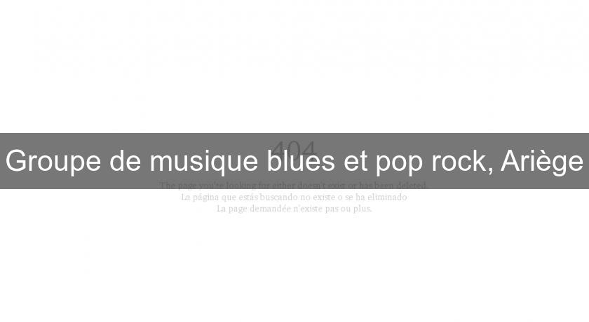 Groupe de musique blues et pop rock, Ariège Groupe de musique blues et pop rock, Ariège