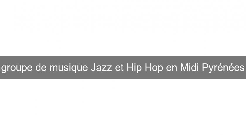 groupe de musique Jazz et Hip Hop en Midi Pyrénées groupe de musique Jazz et Hip Hop en Midi Pyrénées