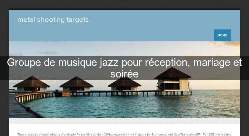 Groupe de musique jazz pour réception, mariage et soirée Groupe de musique jazz pour réception, mariage et soirée