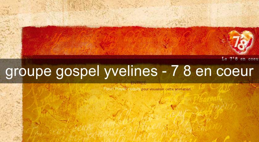 groupe gospel yvelines - 7'8 en coeur groupe gospel yvelines - 7'8 en coeur