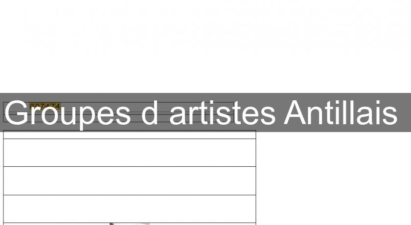 Groupes d'artistes Antillais Groupes d'artistes Antillais