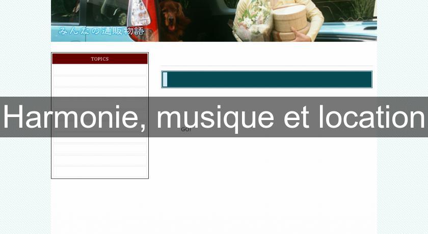 Harmonie, musique et location Harmonie, musique et location