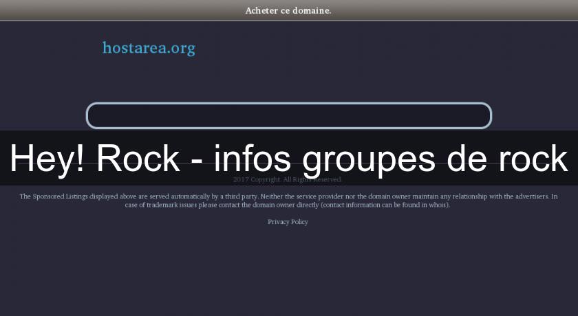 Hey! Rock - infos groupes de rock Hey! Rock - infos groupes de rock