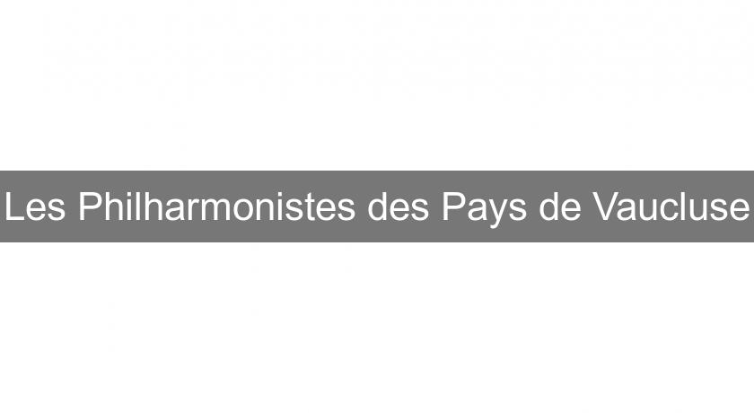 Les Philharmonistes des Pays de Vaucluse Les Philharmonistes des Pays de Vaucluse