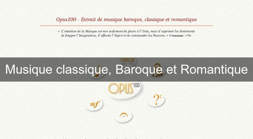 Musique classique, Baroque et Romantique Musique classique, Baroque et Romantique