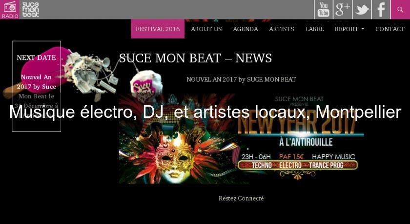 Musique électro, DJ, et artistes locaux, Montpellier Musique électro, DJ, et artistes locaux, Montpellier