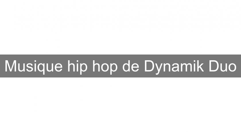 Musique hip hop de Dynamik Duo Musique hip hop de Dynamik Duo