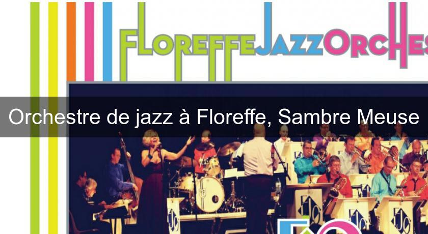 Orchestre de jazz à Floreffe, Sambre Meuse Orchestre de jazz à Floreffe, Sambre Meuse