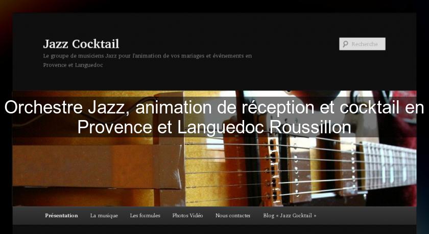 Orchestre Jazz, animation de réception et cocktail en Provence et Languedoc Roussillon Orchestre Jazz, animation de réception et cocktail en Provence et Languedoc Roussillon