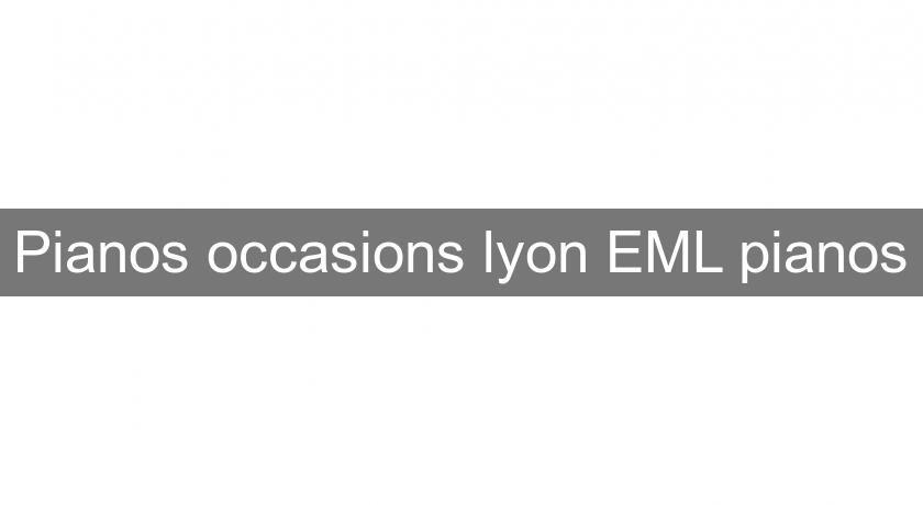 Pianos occasions lyon EML pianos Pianos occasions lyon EML pianos
