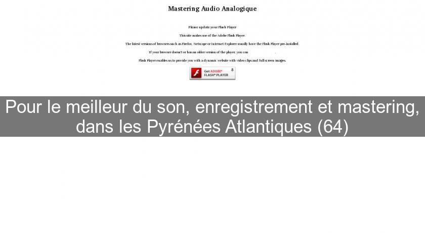Pour le meilleur du son, enregistrement et mastering, dans les Pyrénées Atlantiques (64) Pour le meilleur du son, enregistrement et mastering, dans les Pyrénées Atlantiques (64)