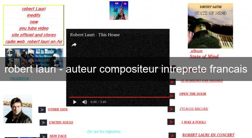 robert lauri - auteur compositeur intreprete francais robert lauri - auteur compositeur intreprete francais