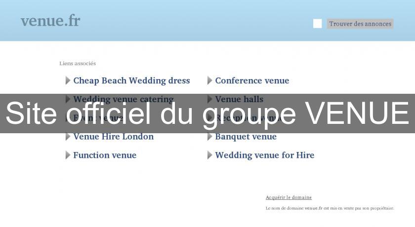 Site officiel du groupe VENUE Site officiel du groupe VENUE