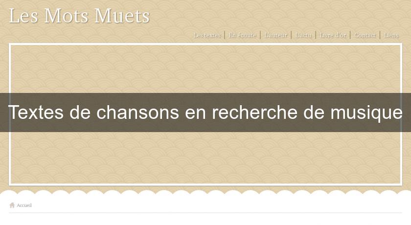 Textes de chansons en recherche de musique Textes de chansons en recherche de musique