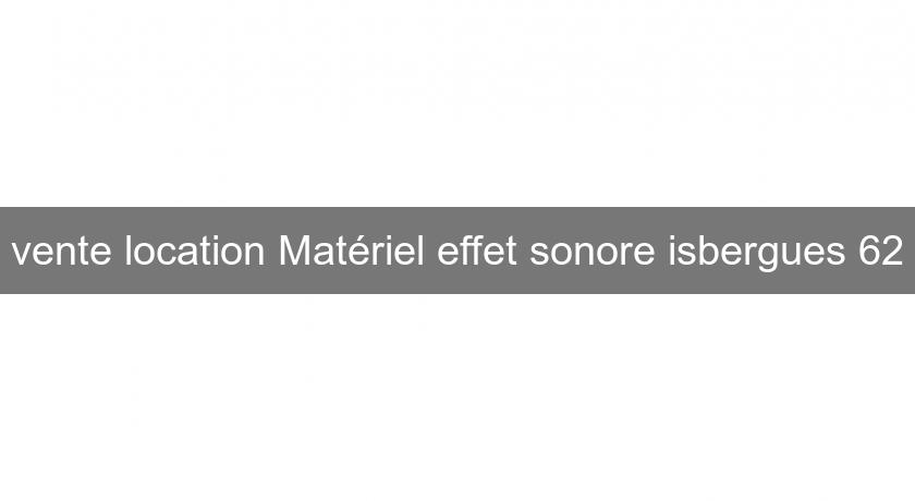 vente location Matériel effet sonore isbergues 62 vente location Matériel effet sonore isbergues 62