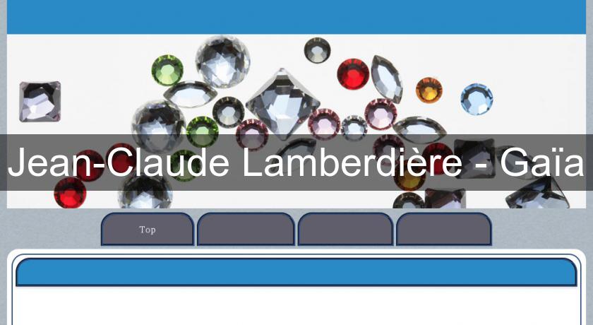 Jean-Claude Lamberdière - Gaïa Jean-Claude Lamberdière - Gaïa