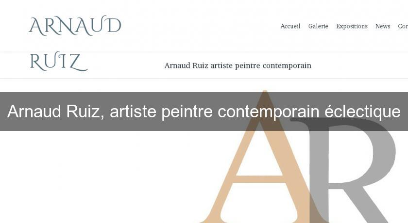 Arnaud Ruiz, artiste peintre contemporain éclectique Arnaud Ruiz, artiste peintre contemporain éclectique