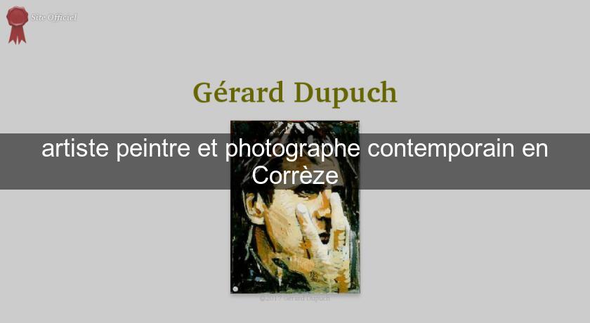 artiste peintre et photographe contemporain en Corrèze artiste peintre et photographe contemporain en Corrèze