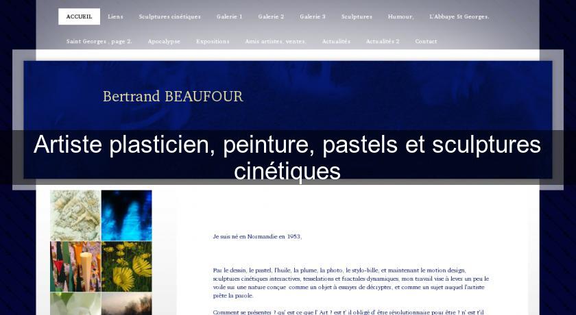 Artiste plasticien, peinture, pastels et sculptures cinétiques Artiste plasticien, peinture, pastels et sculptures cinétiques