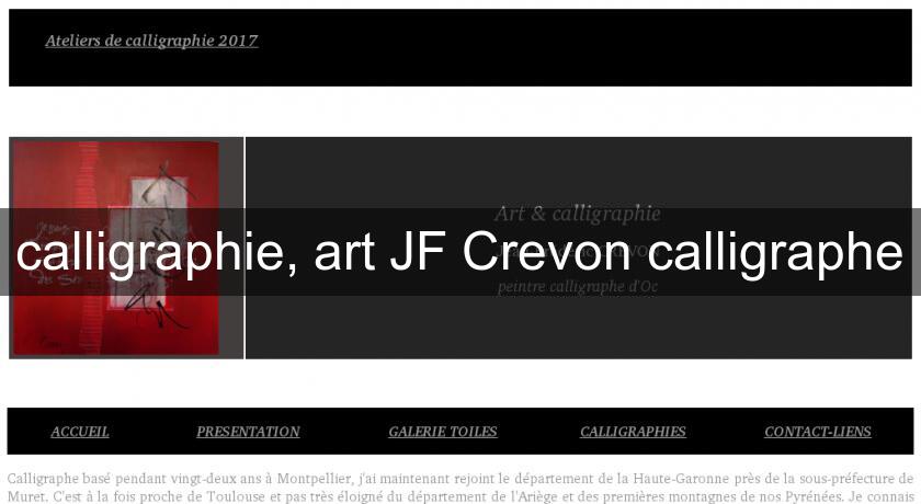 calligraphie, art JF Crevon calligraphe calligraphie, art JF Crevon calligraphe